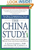 The China Study: The Most Comprehensive Study of Nutrition Ever Conducted and the Startling Implications for Diet, Weight Loss and Long-term Health