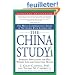 The China Study: The Most Comprehensive Study of Nutrition Ever Conducted And the Startling Implications for Diet, Weight Loss, And Long-term Health