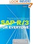 SAP R/3 for Everyone: Step-by-Step Instructions, Practical Advice, and Other Tips and Tricks for Working with SAP