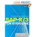 SAP R/3 for Everyone: Step-by-Step Instructions, Practical Advice, and Other Tips and Tricks for Working with SAP