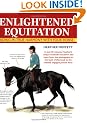 Enlightened Equitation: Riding in True Harmony with Your Horse