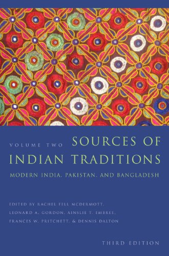 Sources of Indian Traditions: Modern India, Pakistan, and Bangladesh: Volume 2 (Introduction to Asian Civilizations)