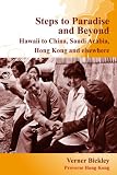 Steps to paradise and beyond : Hawaii to China, Saudi Arabia, Hong Kong and elsewhere