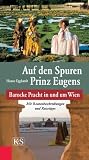 Produkt-Bild: Auf den Spuren Prinz Eugens: Barocke Pracht in und um Wien. Mit Routenbeschreibungen und Reisetipps