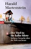 Der Titel ist die halbe Miete: Mehrere Versuche �ber die Welt von heute title=
