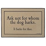 Ask Not for Whom the Dog Barks Doormat, He Barks for Thee Rug Mat