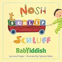Nosh, Schlep, Schluff: Babyiddish