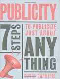 Publicity: 7 Steps to Publicize Just About Anything