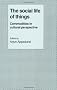 The Social Life of Things: Commodities in Cultural Perspective (Cambridge Studies in Social and Cultural Anthropology)