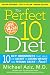 The Perfect 10 Diet: The Breakthrough Diet Solution-10 Key Hormones You Must Balance to Melt away the Pounds and Stay Healthy for Life