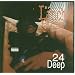 24 Deep