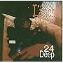 24 Deep