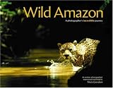 Wild Amazon: A Photographer's Incredible Journey