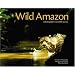 Wild Amazon: A Photographer's Incredible Journey
