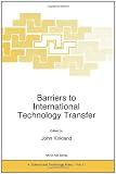 Barriers to International Technology Transfer (NATO Science Partnership Sub-Series: 4:)
