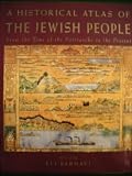 A Historical atlas of the Jewish people : from the time of the Patriarchs to the present