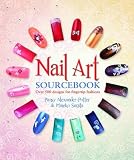 Nail Art Sourcebook: Over 500 Designs for Fingertip Fashions