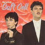 Say Hello To Soft Cell