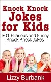 Knock Knock Jokes for Kids: 301 Hilarious and Funny Knock Knock Jokes