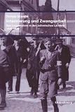 Internierung und Zwangsarbeit: Das Lagersystem in den b&ouml;hmischen L&auml;ndern 1945-1948 -  Aus dem Tschechischen von Elika und Ralph Melville - Erg&auml;nzt und .. - Mit einer Einf&uuml;hrung von Andreas R - Hofmann - Tom&aacute; Stanek