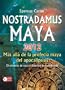 Nostradamus Maya 2012: Mas alla de la profecia maya del apocalipsis (Spanish Edition)