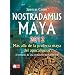 Nostradamus Maya 2012: Mas alla de la profecia maya del apocalipsis (Spanish Edition)