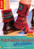 Neue Patchwork-Socken stricken: Neue Varianten f&uuml;r Patchwork-Socken-Fans - Ewa Jostes