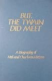 But, the Twain Did Meet: A Biography of Neil and Charlotte Nielsen