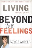 Living Beyond Your Feelings: Controlling Emotions So They Dont Control You