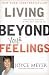 Living Beyond Your Feelings: Controlling Emotions So They Don't Control You