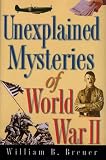 Unexplained Mysteries of World War II