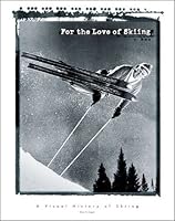 For the Love of Skiing: A Visual History