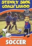 The Fundamentals of Soccer with Stinky Shoe & Coach LaRoo