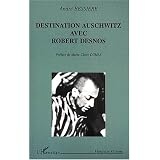 Destination auschwitz avec robert desnospar Andr� Bessi�re