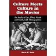 Culture Meets Culture in the Movies: An Analysis East, West, North and South With Filmographies by David H. Budd