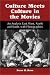 Culture Meets Culture in the Movies: An Analysis East, West, North and South With Filmographies