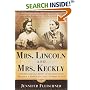 Mrs. Lincoln and Mrs. Keckly: The Remarkable Story of the Friendship Between a First Lady and a Former Slave