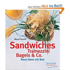 Sandwiches, Tramezzini, Bagels und Co: Neue Ideen mit Brot