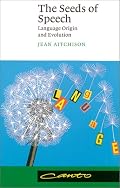 The Seeds of Speech: Language Origin and Evolution (Canto)