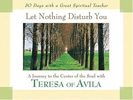 Let Nothing Disturb You: A Journey to the Center of the Soul With Teresa of Avila (30 Days With a Great Spiritual Teacher)
