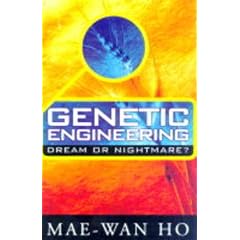Genetic Engineering: Dream or Nightmare? - Turning the Tide on the Brave New World of Bad Science and Big Business