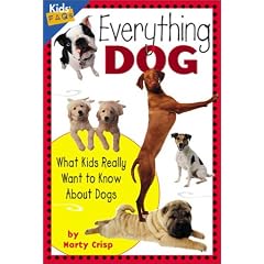 Everything Dog: What Kids Really Want to Know about Dogs (Kids' Faqs)
