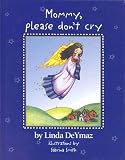 Books : Mommy, Please Don't Cry
