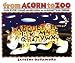 Search : From Acorn to Zoo: and Everything in Between in Alphabetical Order