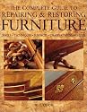 The Complete Guide to Repairing and Restoring Furniture