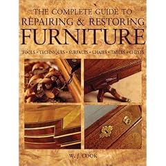 The Complete Guide to Repairing and Restoring Furniture: Tools, Techniques, Surfaces, Chairs, Tables, Chests (Complete Guide to)