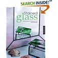 Stained Glass: Exploring New Techniques and New Material by Giorgetta McRee and Livia McRee
