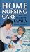 Home Nursing Care: A Practical Guide for Family Caregivers