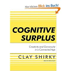 Cognitive Surplus: Creativity and Generosity in a Connected Age