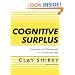 Cognitive Surplus: Creativity and Generosity in a Connected Age